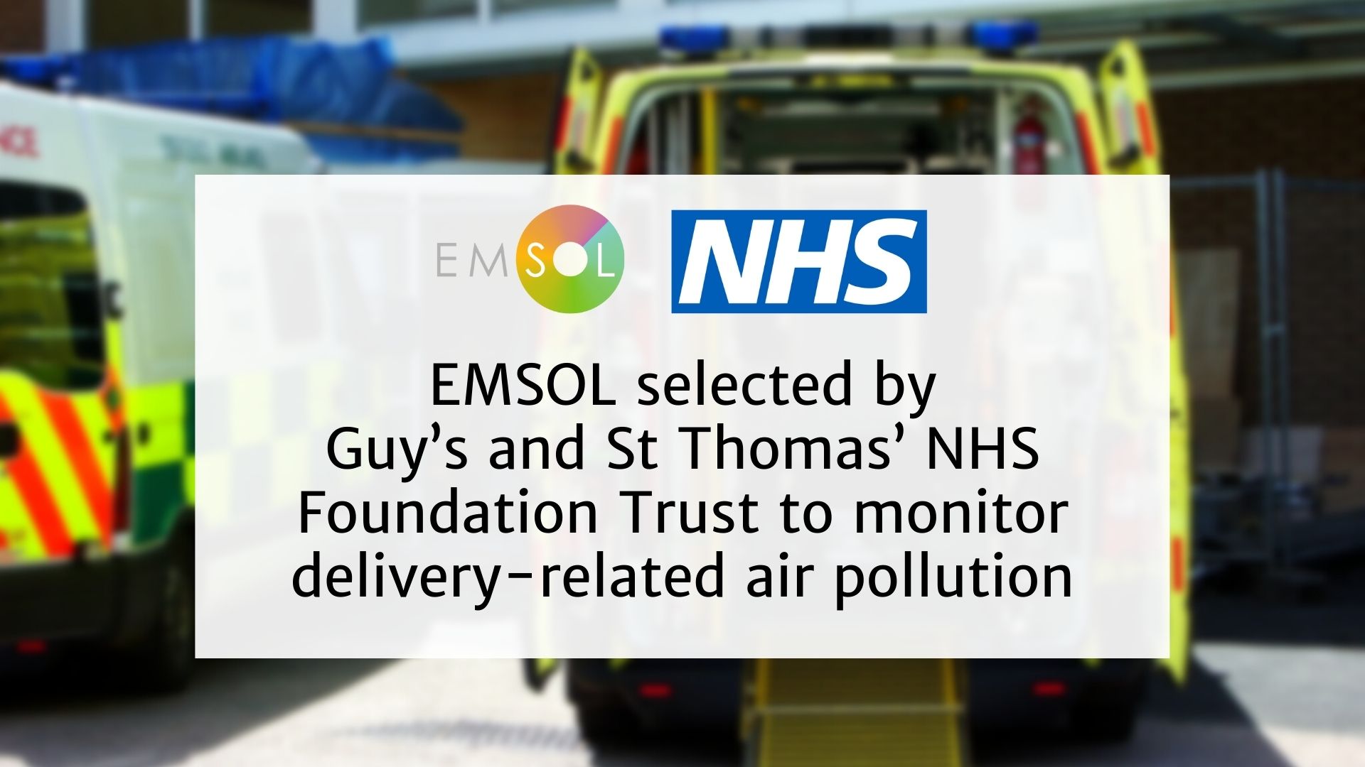 NEWS: EMSOL selected by Guy’s and St Thomas’ NHS Foundation Trust as part of the TfL Freight Lab trials to monitor delivery-related air pollution