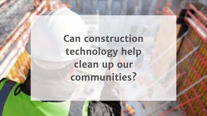 Can construction tech clean up our communities?