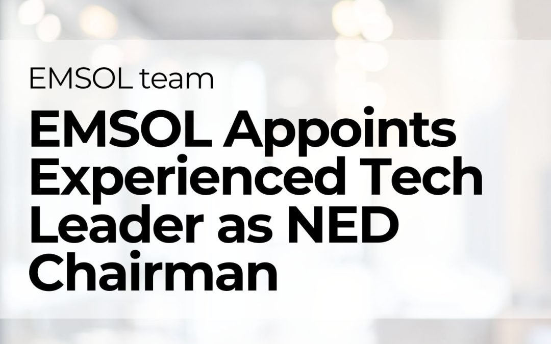 EMSOL Appoints Experienced Global Tech Leader as NED Chairman
