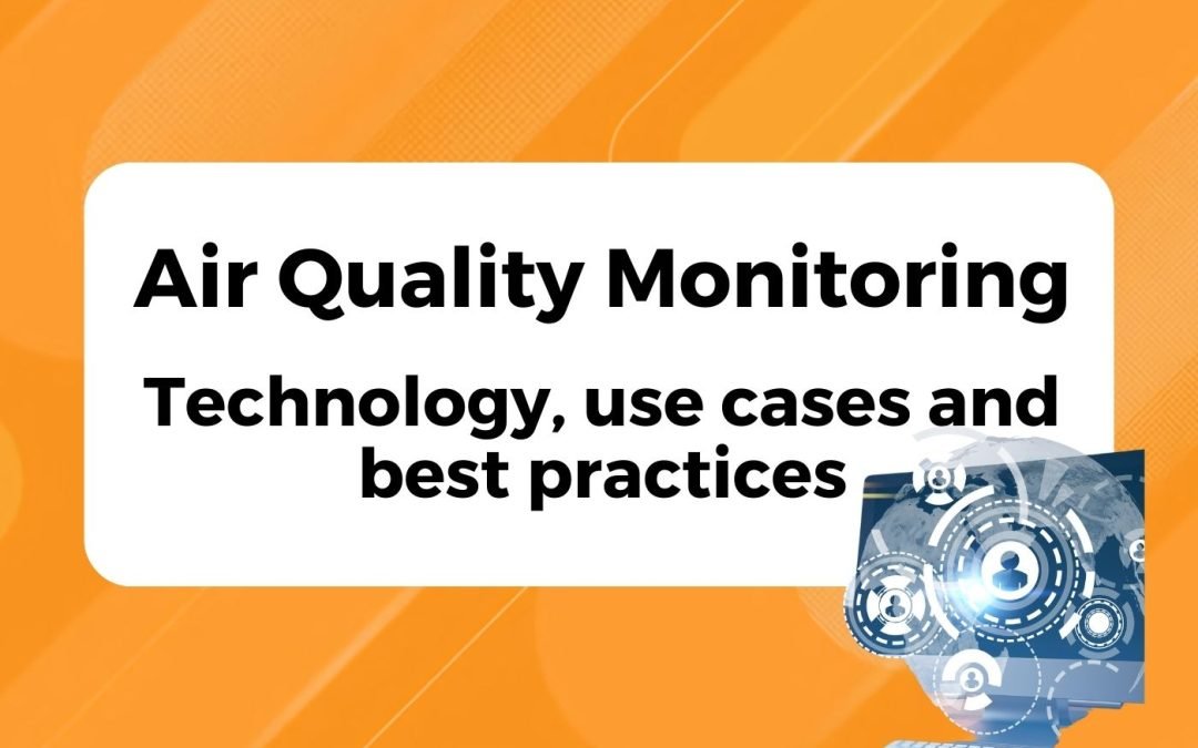 Air Quality Monitoring – With Real-Time Insights and Actionable Data