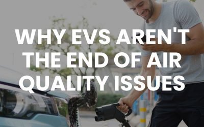 Why EVs Aren’t the End of Air Quality Issues