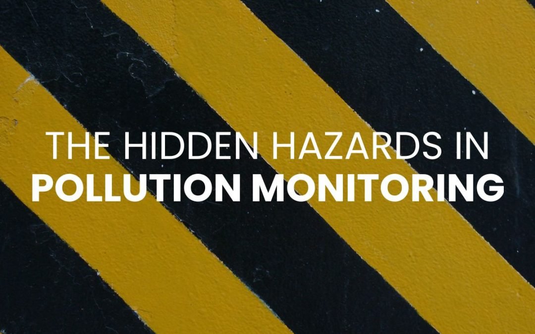 The Hidden Hazards in Pollution Monitoring