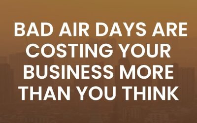 Why Bad Air Days Are Costing Your Business More Than You Think